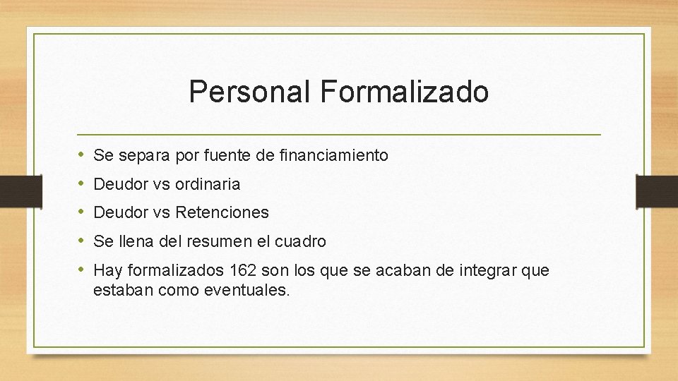 Personal Formalizado • • • Se separa por fuente de financiamiento Deudor vs ordinaria