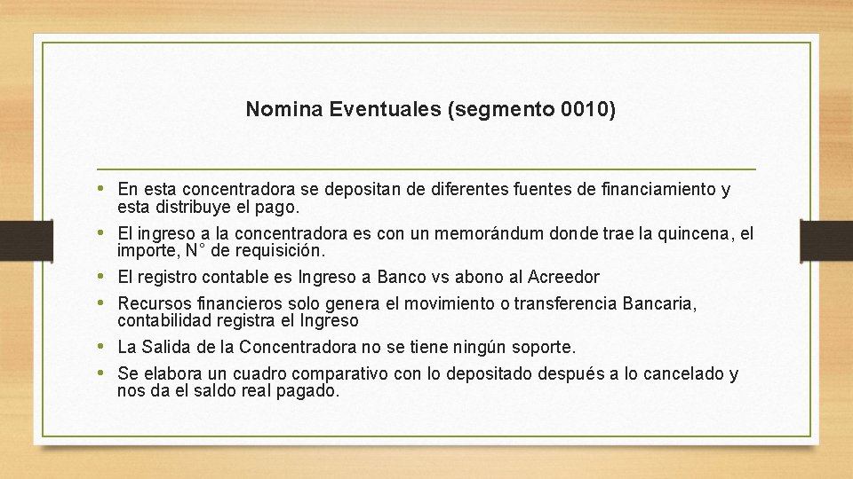 Nomina Eventuales (segmento 0010) • En esta concentradora se depositan de diferentes fuentes de