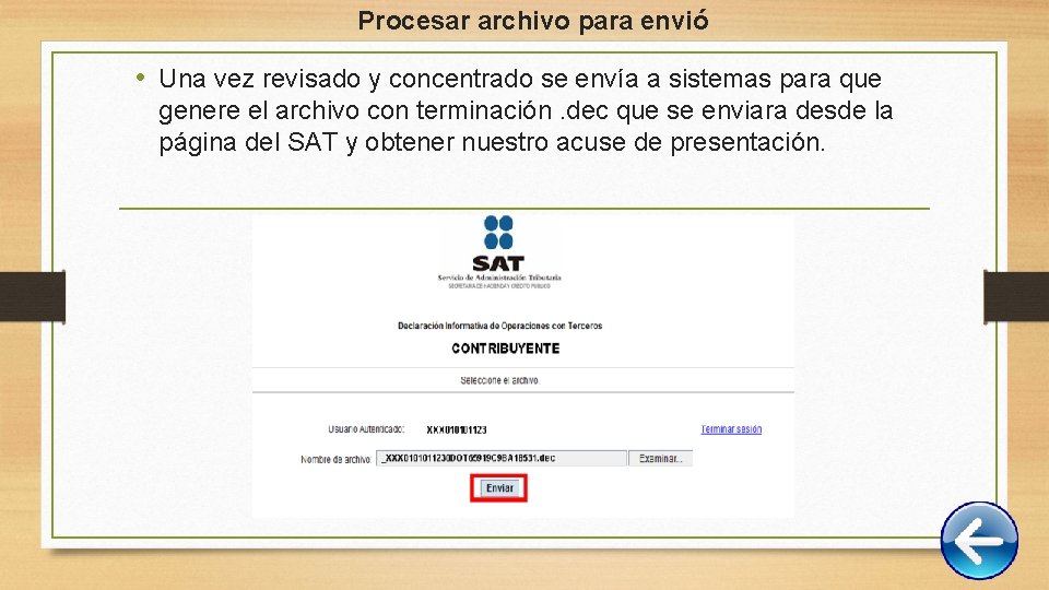 Procesar archivo para envió • Una vez revisado y concentrado se envía a sistemas