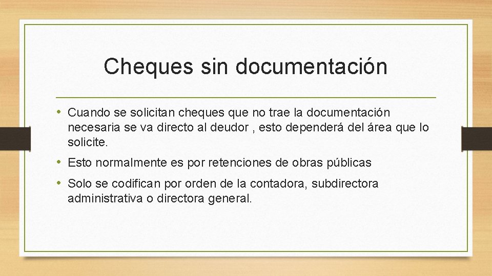Cheques sin documentación • Cuando se solicitan cheques que no trae la documentación necesaria