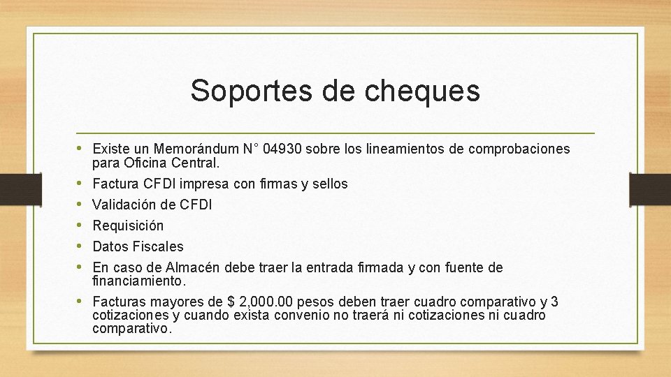 Soportes de cheques • Existe un Memorándum N° 04930 sobre los lineamientos de comprobaciones