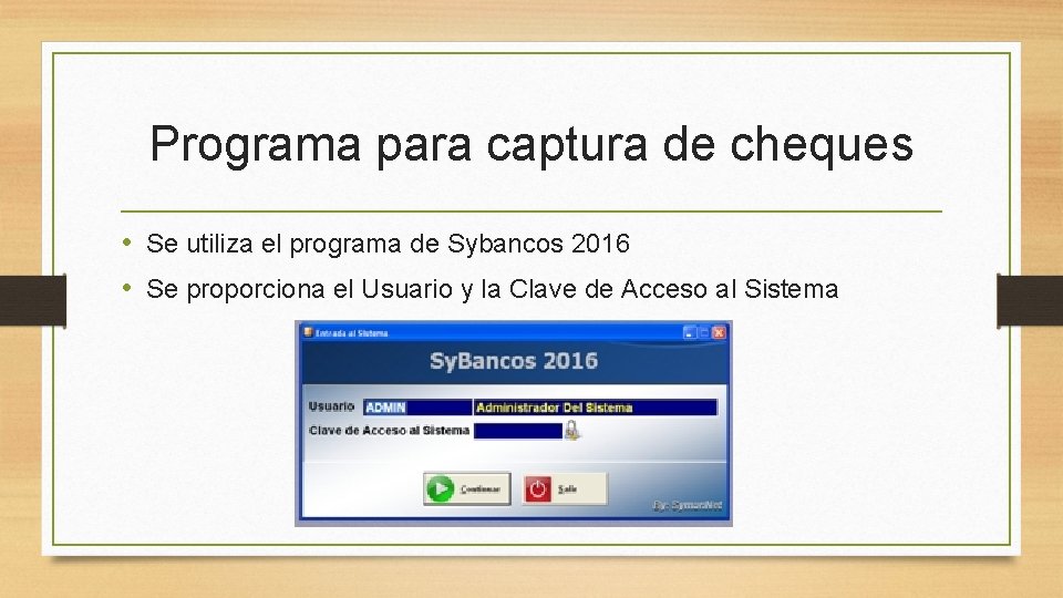 Programa para captura de cheques • Se utiliza el programa de Sybancos 2016 •