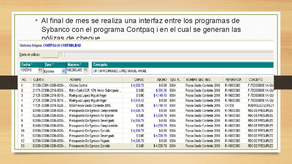  • Al final de mes se realiza una interfaz entre los programas de