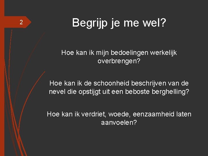 2 Begrijp je me wel? Hoe kan ik mijn bedoelingen werkelijk overbrengen? Hoe kan