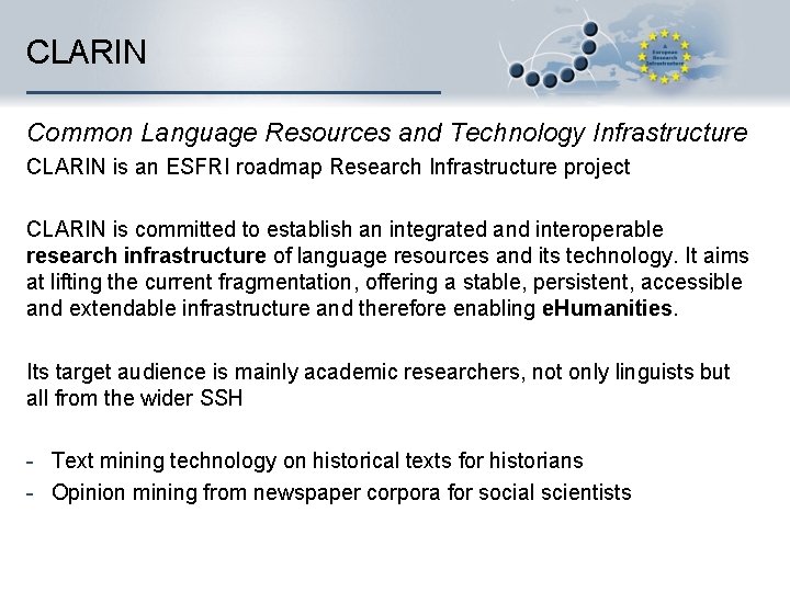 CLARIN Common Language Resources and Technology Infrastructure CLARIN is an ESFRI roadmap Research Infrastructure