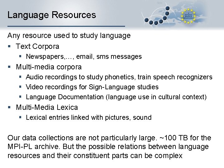 Language Resources Any resource used to study language § Text Corpora § Newspapers, …,