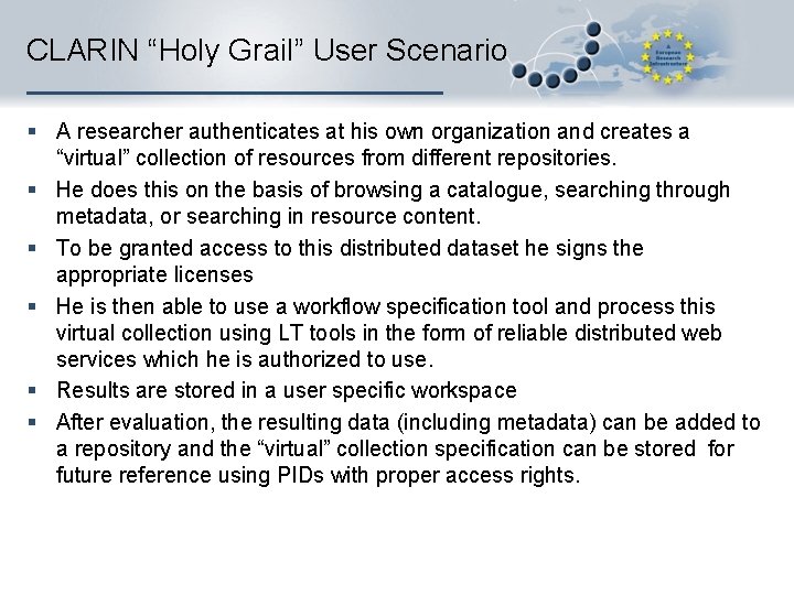 CLARIN “Holy Grail” User Scenario § A researcher authenticates at his own organization and