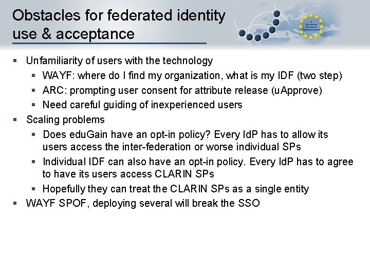 Obstacles for federated identity use & acceptance § Unfamiliarity of users with the technology