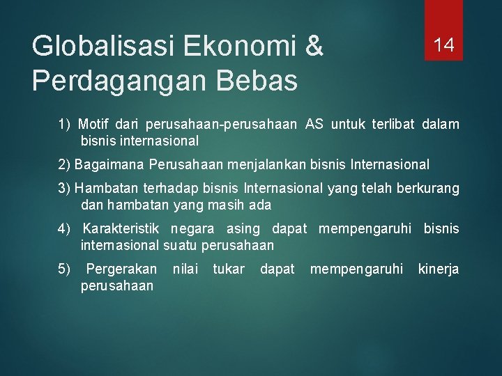 Globalisasi Ekonomi & Perdagangan Bebas 14 1) Motif dari perusahaan-perusahaan AS untuk terlibat dalam