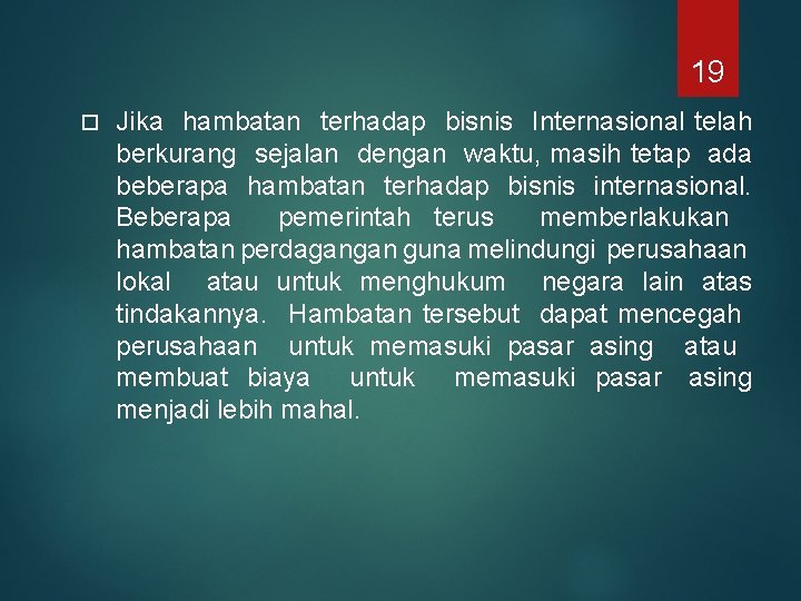19 Jika hambatan terhadap bisnis Internasional telah berkurang sejalan dengan waktu, masih tetap ada
