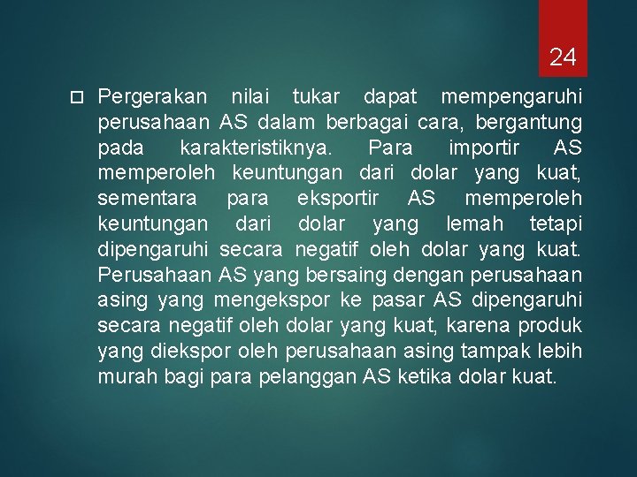 24 Pergerakan nilai tukar dapat mempengaruhi perusahaan AS dalam berbagai cara, bergantung pada karakteristiknya.