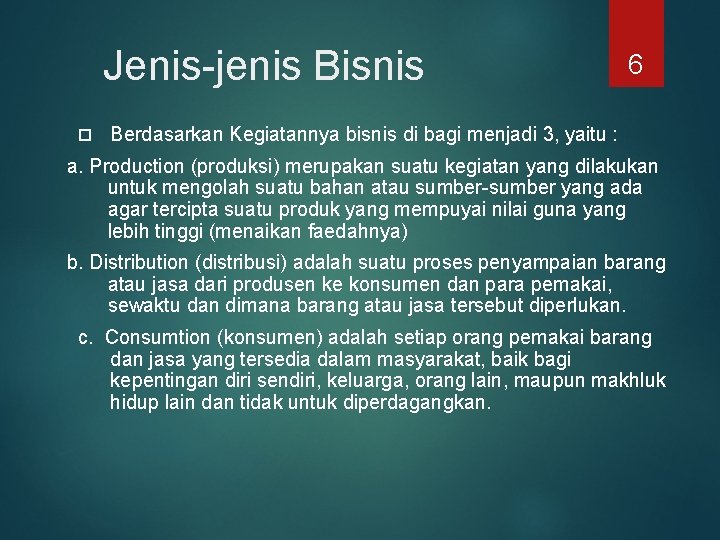  Jenis-jenis Bisnis 6 Berdasarkan Kegiatannya bisnis di bagi menjadi 3, yaitu : a.