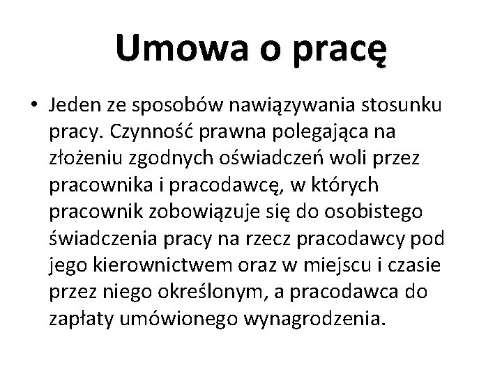 Umowa o pracę • Jeden ze sposobów nawiązywania stosunku pracy. Czynność prawna polegająca na