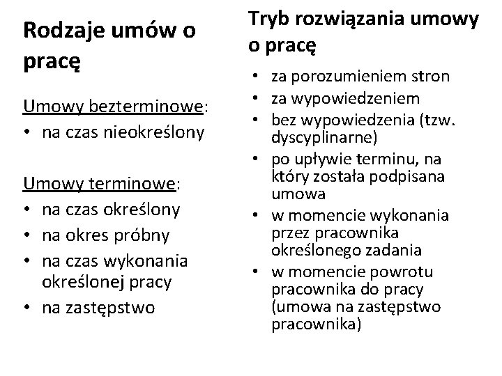 Rodzaje umów o pracę Umowy bezterminowe: • na czas nieokreślony Umowy terminowe: • na