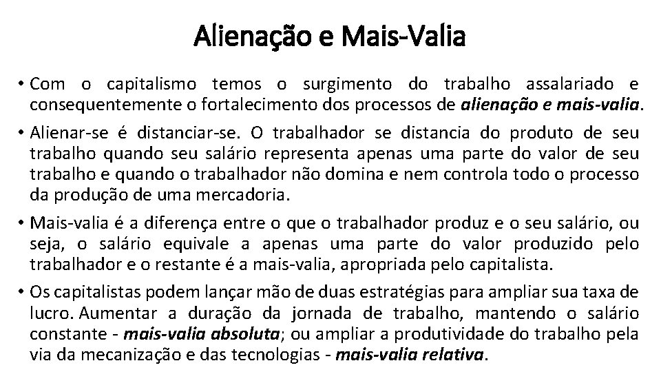 Alienação e Mais-Valia • Com o capitalismo temos o surgimento do trabalho assalariado e