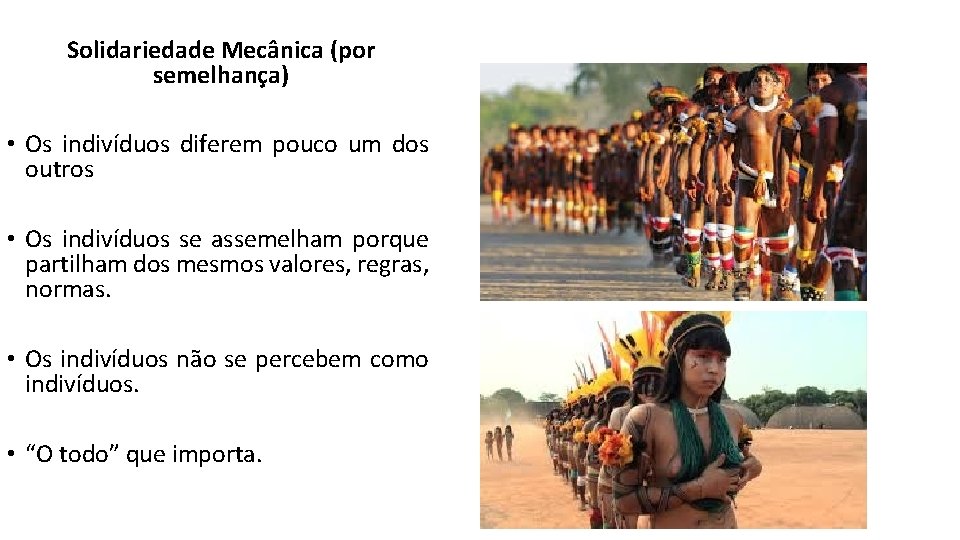 Solidariedade Mecânica (por semelhança) • Os indivíduos diferem pouco um dos outros • Os Solidariedade Mecânica (por semelhança) • Os indivíduos diferem pouco um dos outros • Os