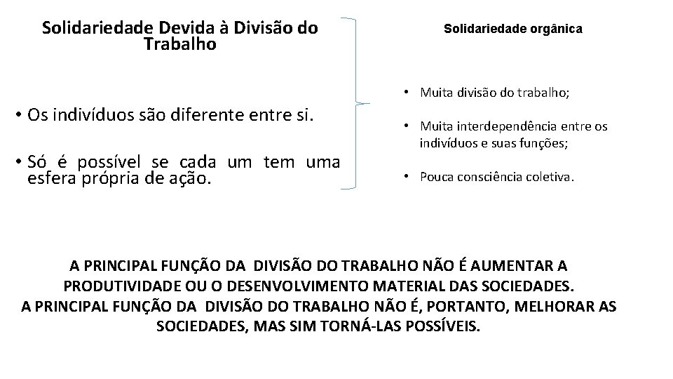 Solidariedade Devida à Divisão do Trabalho Solidariedade orgânica • Muita divisão do trabalho; •