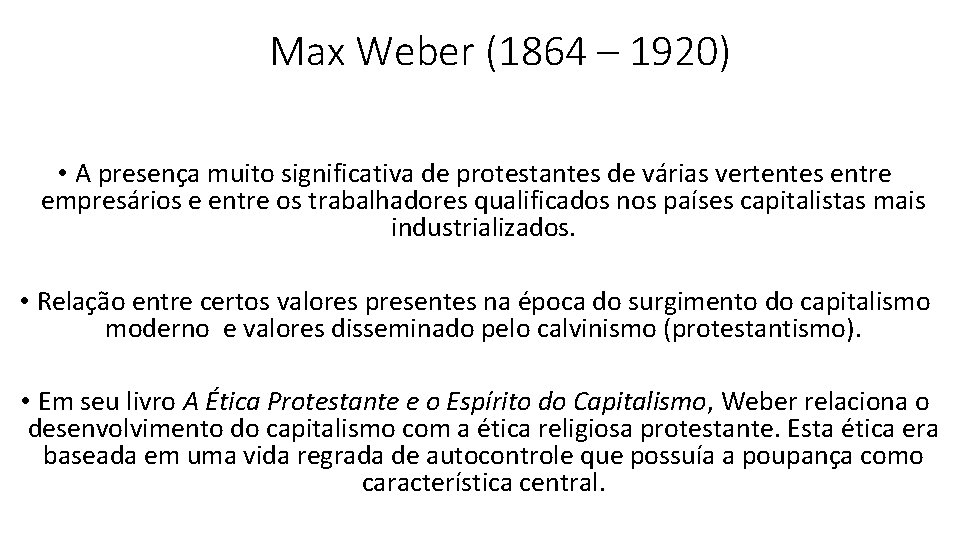 Max Weber (1864 – 1920) • A presença muito significativa de protestantes de várias