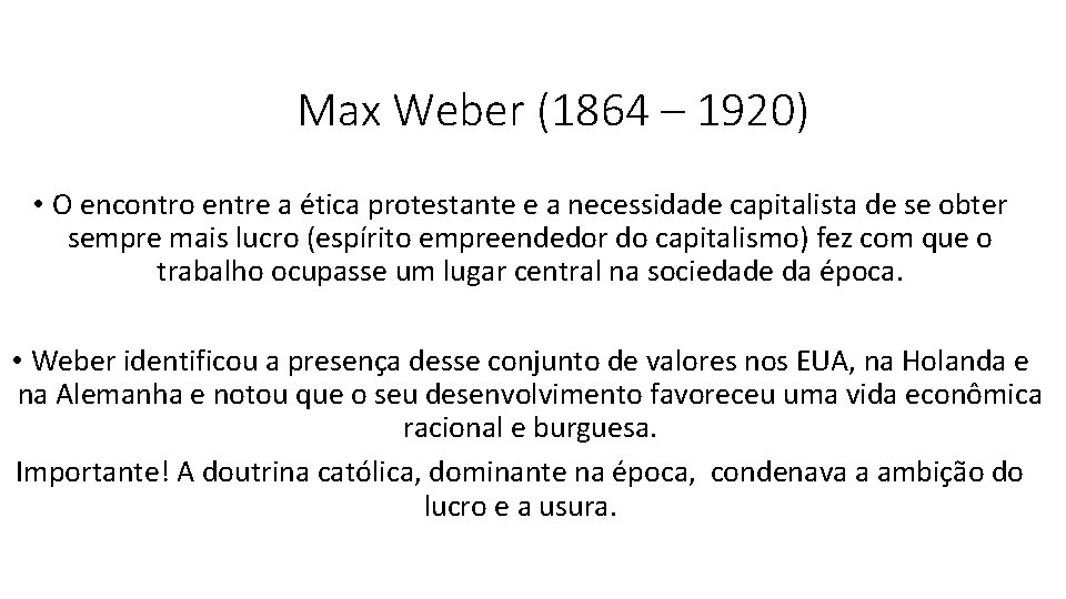 Max Weber (1864 – 1920) • O encontro entre a ética protestante e a