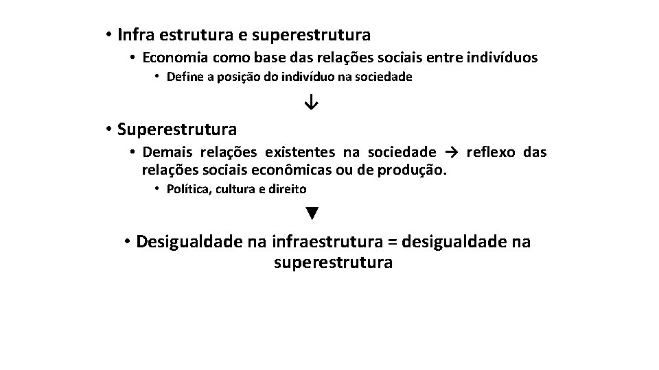  • Infra estrutura e superestrutura • Economia como base das relações sociais entre