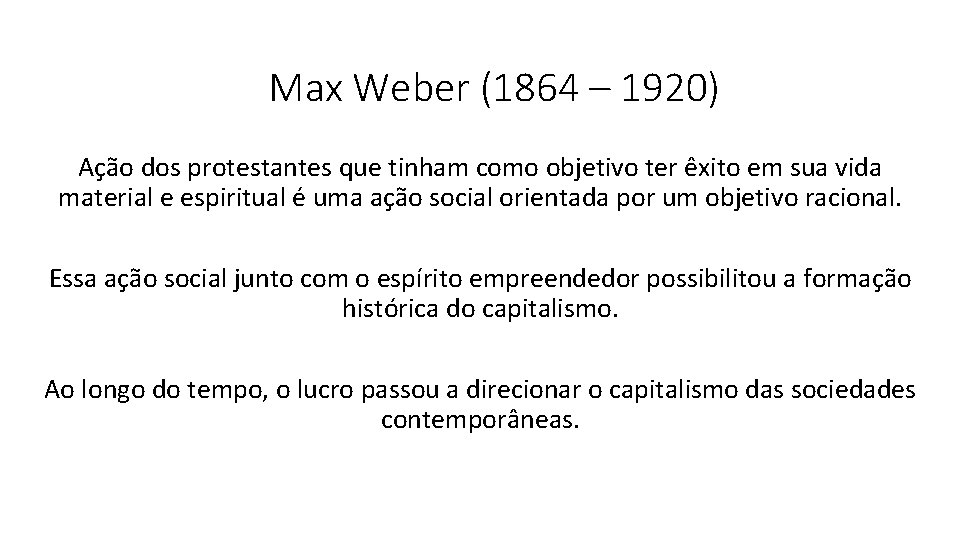 Max Weber (1864 – 1920) Ação dos protestantes que tinham como objetivo ter êxito Max Weber (1864 – 1920) Ação dos protestantes que tinham como objetivo ter êxito
