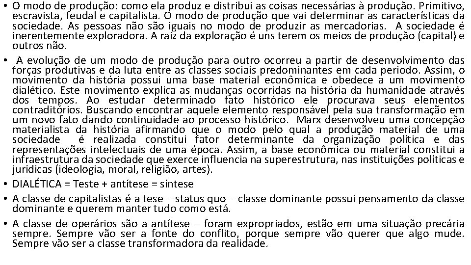  • O modo de produção: como ela produz e distribui as coisas necessárias