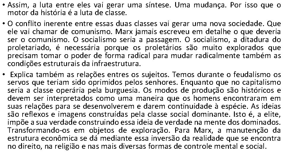  • Assim, a luta entre eles vai gerar uma síntese. Uma mudança. Por