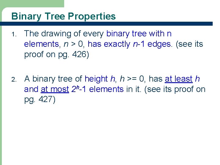 Binary Tree Properties 1. The drawing of every binary tree with n elements, n
