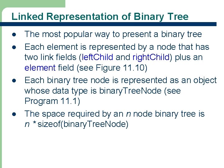 Linked Representation of Binary Tree l l 26 The most popular way to present