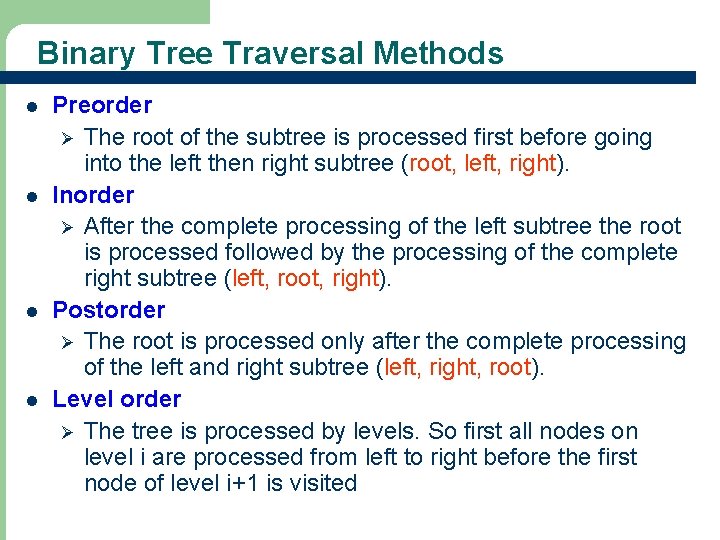 Binary Tree Traversal Methods l l 31 Preorder Ø The root of the subtree