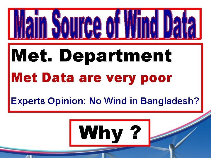 Met. Department Met Data are very poor Experts Opinion: No Wind in Bangladesh? Why