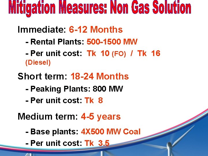 Immediate: 6 -12 Months - Rental Plants: 500 -1500 MW - Per unit cost: