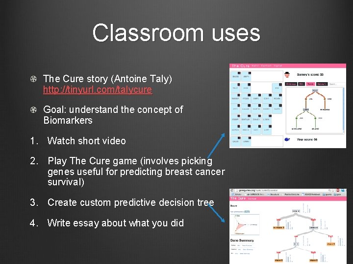 Classroom uses The Cure story (Antoine Taly) http: //tinyurl. com/talycure Goal: understand the concept