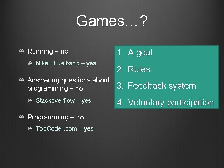 Games…? Running – no Nike+ Fuelband – yes Answering questions about programming – no