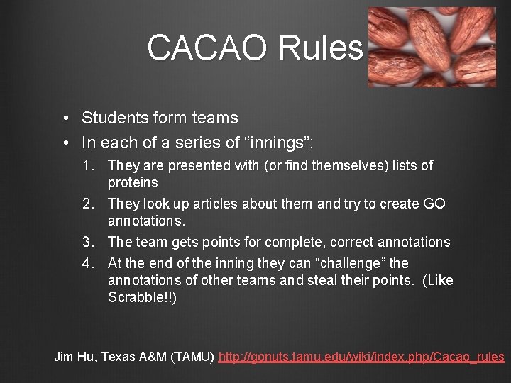 CACAO Rules • Students form teams • In each of a series of “innings”: