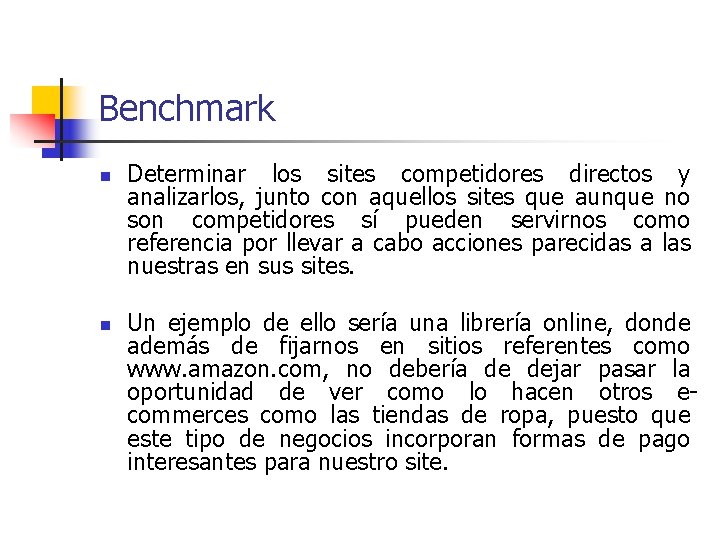 Benchmark n n Determinar los sites competidores directos y analizarlos, junto con aquellos sites