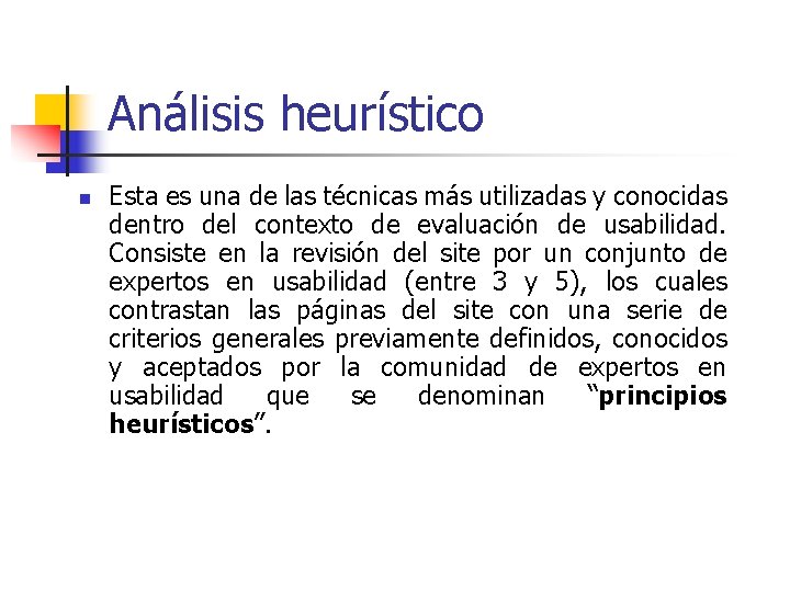 Análisis heurístico n Esta es una de las técnicas más utilizadas y conocidas dentro