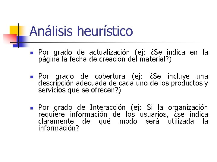 Análisis heurístico n n n Por grado de actualización (ej: ¿Se indica en la