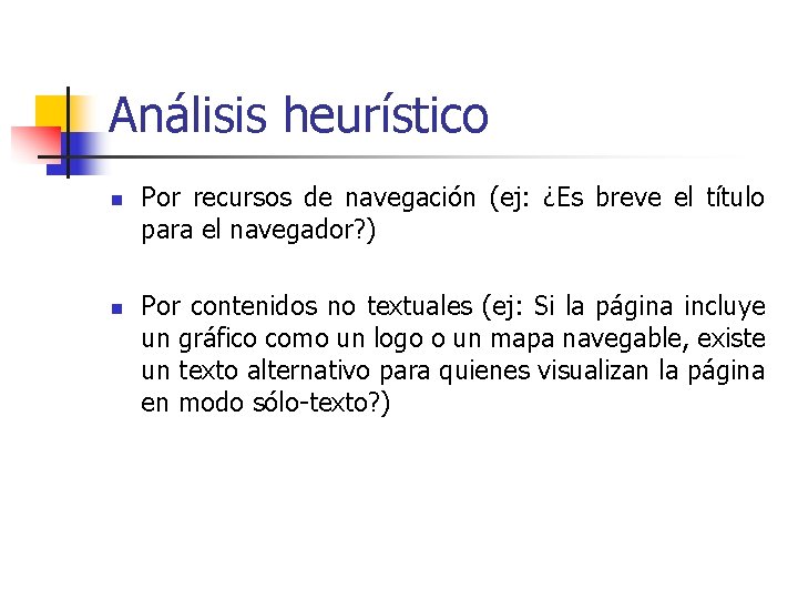 Análisis heurístico n n Por recursos de navegación (ej: ¿Es breve el título para