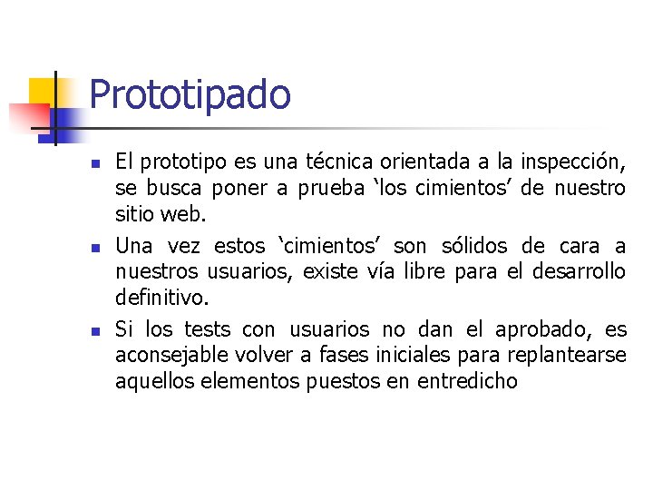 Prototipado n n n El prototipo es una técnica orientada a la inspección, se