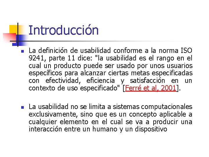 Introducción n n La definición de usabilidad conforme a la norma ISO 9241, parte