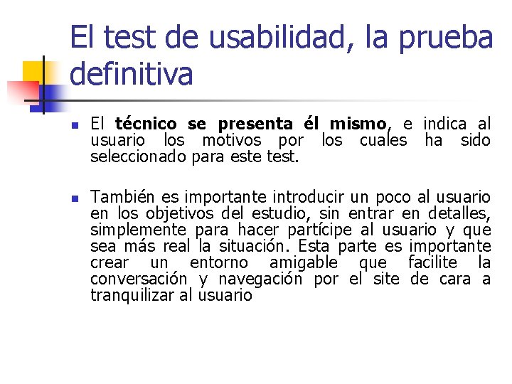 El test de usabilidad, la prueba definitiva n n El técnico se presenta él