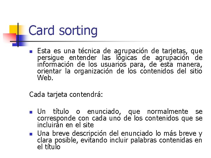 Card sorting n Esta es una técnica de agrupación de tarjetas, que persigue entender