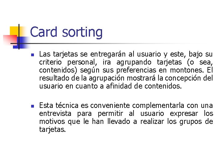 Card sorting n n Las tarjetas se entregarán al usuario y este, bajo su