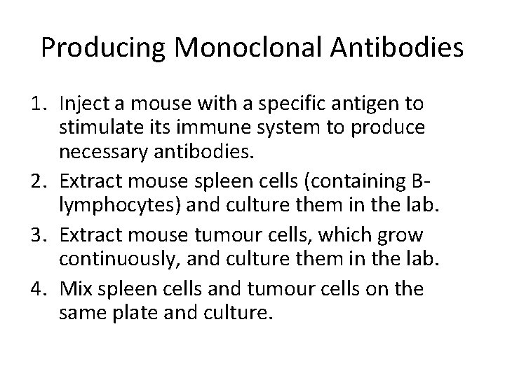 Producing Monoclonal Antibodies 1. Inject a mouse with a specific antigen to stimulate its