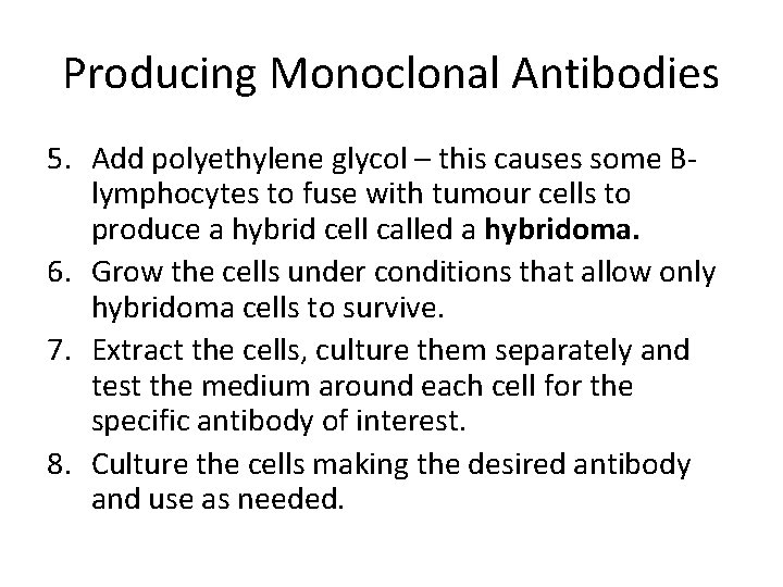 Producing Monoclonal Antibodies 5. Add polyethylene glycol – this causes some Blymphocytes to fuse