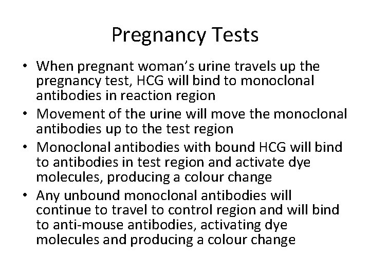 Pregnancy Tests • When pregnant woman’s urine travels up the pregnancy test, HCG will