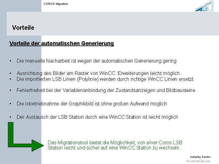 COROS Migration Vorteile der automatischen Generierung • Die manuelle Nacharbeit ist wegen der automatischen