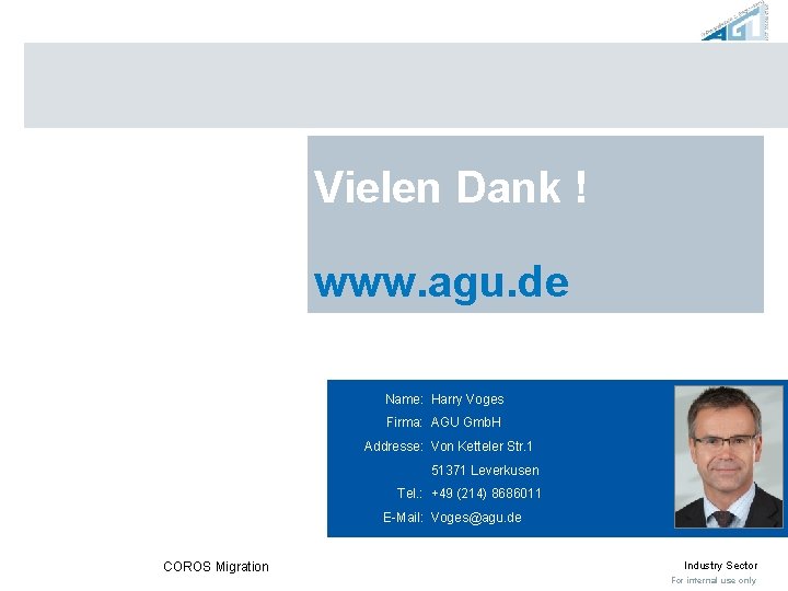  Vielen Dank ! www. agu. de Name: Harry Voges Firma: AGU Gmb. H