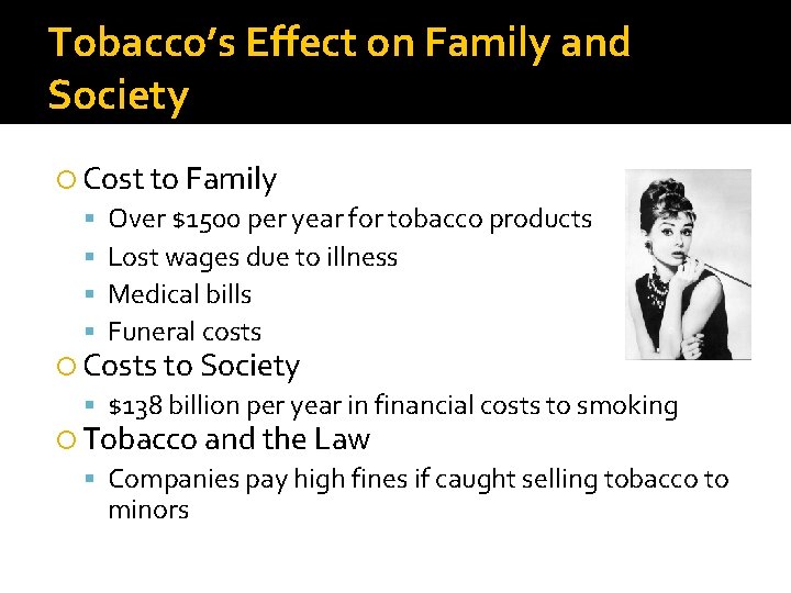 Tobacco’s Effect on Family and Society Cost to Family Over $1500 per year for